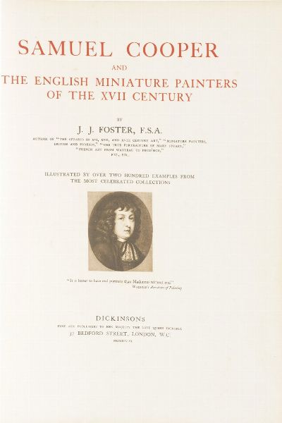 J. J Foster Samuel Cooper and the english miniature painters of the XVIII century... Illustrated by over two hundred examples from the most celebrated collections... Dickinsons, fine art publishers 1914  - Asta Libri Antichi - Associazione Nazionale - Case d'Asta italiane