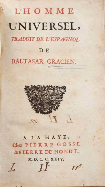 Baltasar Gracien : Baltasar Gracien Lhomme Universel...A La Haye, chez Pierre Gosse & Pierre De Hondt, 1724  - Asta Libri Antichi - Associazione Nazionale - Case d'Asta italiane