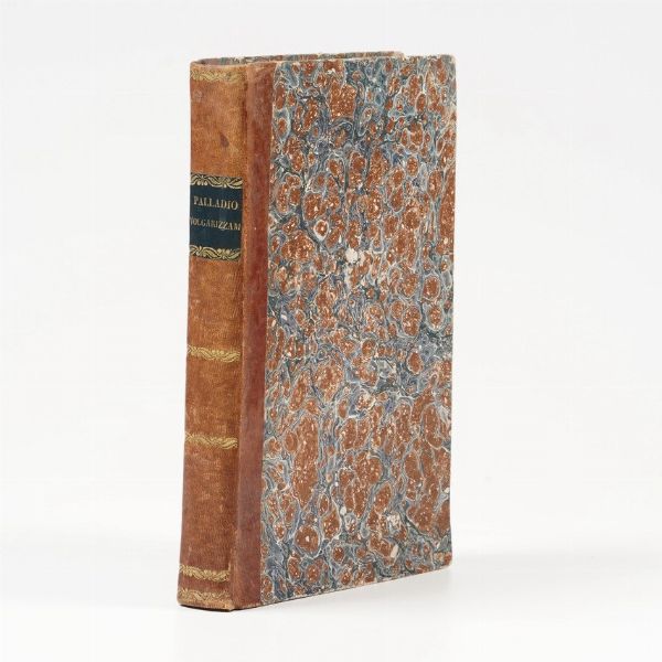 Palladio Rutilio Tauro Emiliano Volgarizzamento di Palladio, testo in lingua la prima volta stampato. In Verona per Dionisio Ramanzini, 1810.  - Asta Libri Antichi - Associazione Nazionale - Case d'Asta italiane