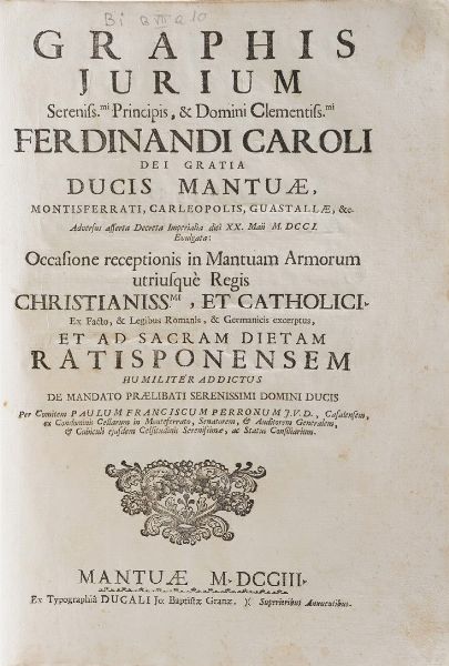 Perroni Paolo Francesco Dissegno delle ragioni... In Mantova, Nella Stamperia Ducale di Gio Battista Grana, 1703  - Asta Libri Antichi - Associazione Nazionale - Case d'Asta italiane