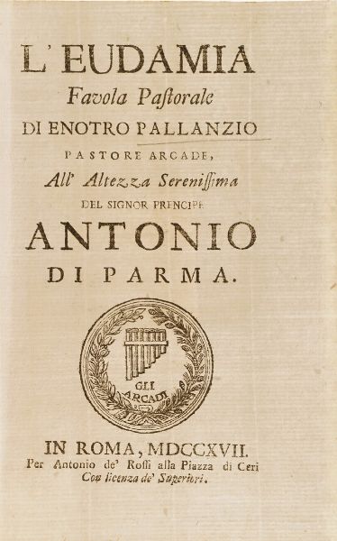 Enotro Pallanzio LEudamia favola pastorale...Roma 1717  - Asta Libri Antichi - Associazione Nazionale - Case d'Asta italiane