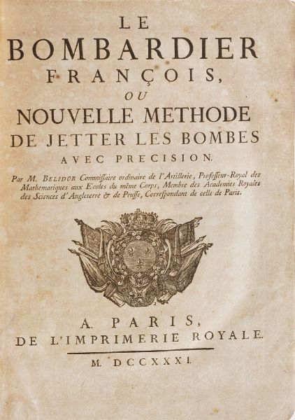 Belidor, Bernard Forest De Le bombardier Francois... A Paris, Imprimerie Royale, 1731  - Asta Libri Antichi - Associazione Nazionale - Case d'Asta italiane