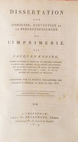 Koning Jacques. Dissertation sul Lorigine, linvention et le perfectionnemente... Amsterdam Chez del la chox, 1819.  - Asta Libri Antichi - Associazione Nazionale - Case d'Asta italiane