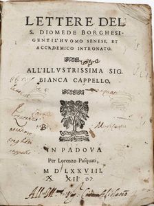 Diomede Borghesi - Diomede Borghesi Lettere del S. Diomede Borghesi gentil'huomo senese, et accademico Intronato. ...<BR>In Padova : per Lorenzo Pasquati, 1578