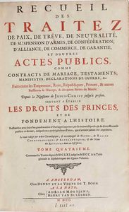 Jaques Bernard - Jacques Bernard Recueil des traitez de paix, de treve, de neutralit, de confederation, d'alliance, et de commerce...Amsterdam, chez Henry et la Veuve de T. Boom, 1700. Quattro volumi