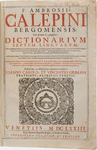 Ambrogio Calepio F. Ambrosii Calepini Bergomensis. Dictionarium septem linguarum... Venezia, Giovanni Battista Brigna 1673  - Asta Libri Antichi - Associazione Nazionale - Case d'Asta italiane