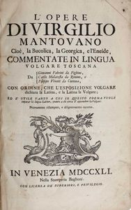 Virgilio, Publio Maronis - Virgilio Lopere di Virgilio Mantovano cio la Bucolica, la Georgica e lEneide commentata in lingua volgare toscana, in Venezia nella stamperia Baglioni, 1741.