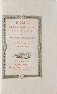 Girolamo Baruffaldi Rime serie, e giocose. Opere postume dell'arciprete Baruffaldi. Tomi: 1�-2�-3�. Ferrara per Francesco Pomatelli 1786-1787.  - Asta Libri Antichi - Associazione Nazionale - Case d'Asta italiane