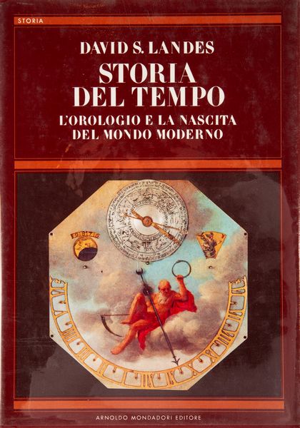 David S. Landes - Storia del tempo. L'orologio e la nascita del tempo moderno  - Asta Orologi da Polso da Tasca e da Tavolo - Associazione Nazionale - Case d'Asta italiane