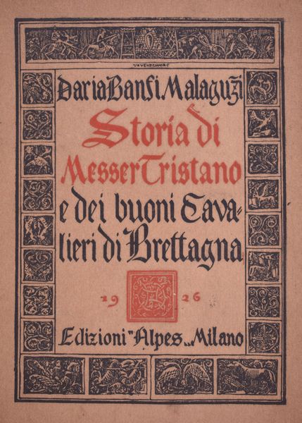 BANFI MALAGUZZI, Daria. STORIA DI MESSER TRISTANO E DEI BUONI CAVALIERI DI BRETAGNA. 1927.  - Asta Libri antichi, rarit bibliografiche e prime edizioni del '900 - Associazione Nazionale - Case d'Asta italiane