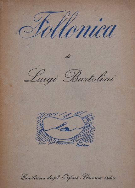BARTOLINI, Luigi. FOLLONICA ED ALTRI 14 CAPITOLI AD UMORE AMOROSO. 1940.  - Asta Libri antichi, rarit bibliografiche e prime edizioni del '900 - Associazione Nazionale - Case d'Asta italiane