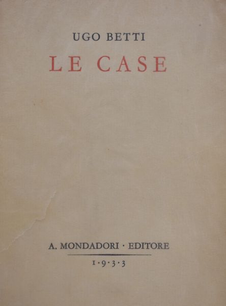BETTI, Ugo. LE CASE. 1933.  - Asta Libri antichi, rarit bibliografiche e prime edizioni del '900 - Associazione Nazionale - Case d'Asta italiane