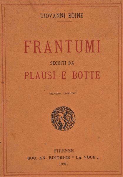 BOINE, Giovanni. FRANTUMI SEGUITI DA PLAUSI E BOTTE. 1921.  - Asta Libri antichi, rarit bibliografiche e prime edizioni del '900 - Associazione Nazionale - Case d'Asta italiane