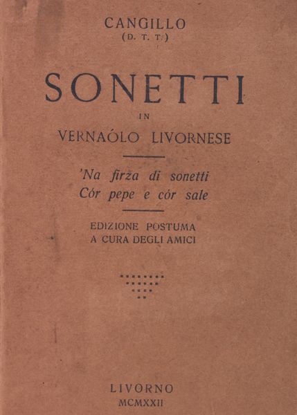 CANGILLO (D.T.T.)  SONETTI IN VERNAOLO LIVORNESE: NA FIRZA DI SONETTI + COR PEPE E COR SALE. 1922.  - Asta Libri antichi, rarit bibliografiche e prime edizioni del '900 - Associazione Nazionale - Case d'Asta italiane