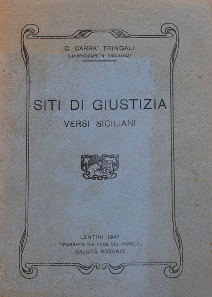CARRA' TRINGALI, Ciccio. SITI DI GIUSTIZIA. VERSI SICILIANI. 1947.  - Asta Libri antichi, rarit bibliografiche e prime edizioni del '900 - Associazione Nazionale - Case d'Asta italiane