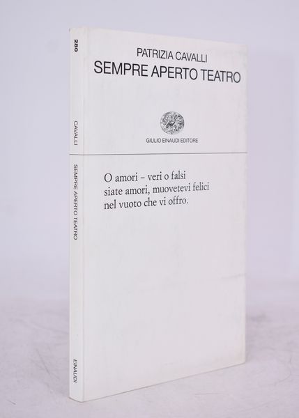 CAVALLI, Patrizia. SEMPRE APERTO TEATRO. 1999.  - Asta Libri antichi, rarit bibliografiche e prime edizioni del '900 - Associazione Nazionale - Case d'Asta italiane