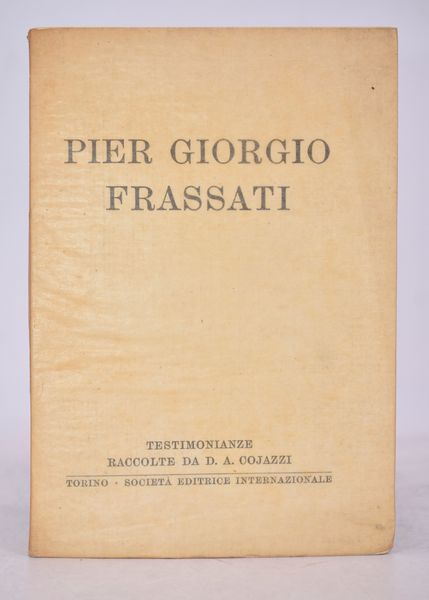 COJAZZI, Antonio PIER GIORGIO FRASSATI. 1928.  - Asta Libri antichi, rarit bibliografiche e prime edizioni del '900 - Associazione Nazionale - Case d'Asta italiane