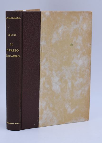 COLINI, Alberto. IL PUPAZZO MACABRO O NARCISO SE PIÙ VI PIACE. 1944.  - Asta Libri antichi, rarit bibliografiche e prime edizioni del '900 - Associazione Nazionale - Case d'Asta italiane
