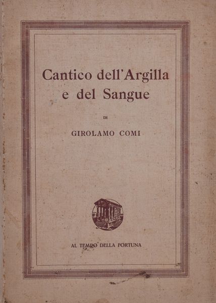 COMI, Girolamo. CANTICO DELL'ARGILLA E DEL SANGUE. 1933.  - Asta Libri antichi, rarit bibliografiche e prime edizioni del '900 - Associazione Nazionale - Case d'Asta italiane
