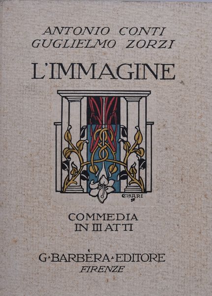 CONTI, Antonio / ZORZI, Guglielmo. L'IMMAGINE. COMMEDIA IN III ATTI. 1930.  - Asta Libri antichi, rarit bibliografiche e prime edizioni del '900 - Associazione Nazionale - Case d'Asta italiane