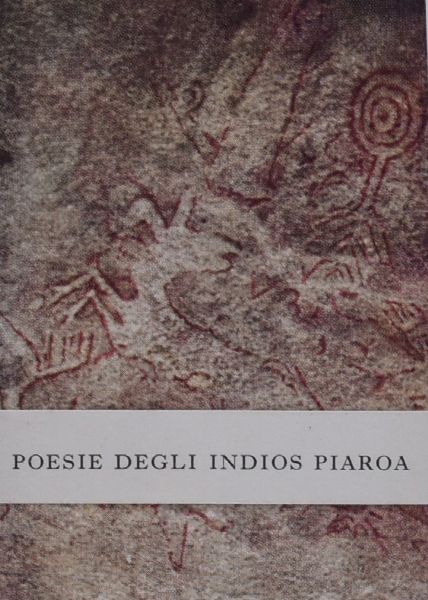 COSTANZO, Giorgio (a cura di).  POESIE DEGLI INDIOS PIAROA – POESIE DELLA SELVA DELL'ORINOCO. 1957.  - Asta Libri antichi, rarit bibliografiche e prime edizioni del '900 - Associazione Nazionale - Case d'Asta italiane