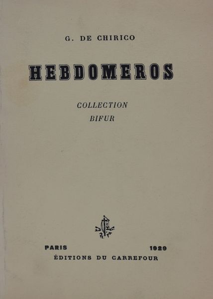 DE CHIRICO, Giorgio. HEBDOMEROS COLLECTION BIFUR. 1929.  - Asta Libri antichi, rarità bibliografiche e prime edizioni del '900 - Associazione Nazionale - Case d'Asta italiane