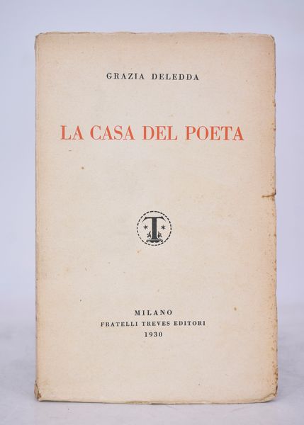 DELEDDA, Grazia. LA CASA DEL POETA. 1930.  - Asta Libri antichi, rarit bibliografiche e prime edizioni del '900 - Associazione Nazionale - Case d'Asta italiane