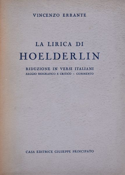 ERRANTE, Vincenzo. LA LIRICA DI HOELDERLIN. 1940.  - Asta Libri antichi, rarit bibliografiche e prime edizioni del '900 - Associazione Nazionale - Case d'Asta italiane