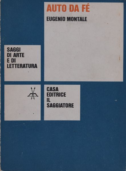 MONTALE, EUGENIO.  AUTO DA FÉ. CRONACHE IN DUE TEMPI. 1966.  - Asta Libri antichi, rarit� bibliografiche e prime edizioni del '900 - Associazione Nazionale - Case d'Asta italiane