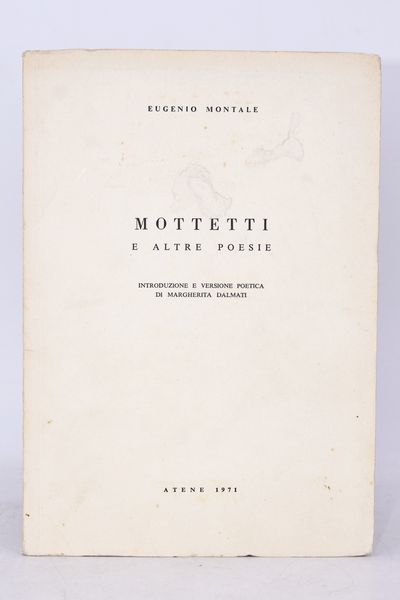 MONTALE, EUGENIO. MOTTETTI E ALTRE POESIE. 1971.  - Asta Libri antichi, rarit bibliografiche e prime edizioni del '900 - Associazione Nazionale - Case d'Asta italiane