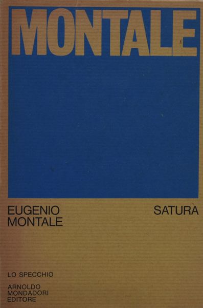 MONTALE,EUGENIO. SATURA (1962-1970). 1971.  - Asta Libri antichi, rarit bibliografiche e prime edizioni del '900 - Associazione Nazionale - Case d'Asta italiane