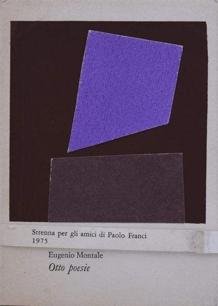 MONTALE, EUGENIO.  OTTO POESIE E UN COLLAGE DI ITALO VALENTI. 1975.  - Asta Libri antichi, rarit bibliografiche e prime edizioni del '900 - Associazione Nazionale - Case d'Asta italiane