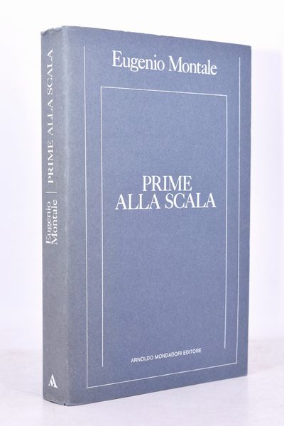 MONTALE, Eugenio. PRIME ALLA SCALA. 1981.  - Asta Libri antichi, rarit bibliografiche e prime edizioni del '900 - Associazione Nazionale - Case d'Asta italiane
