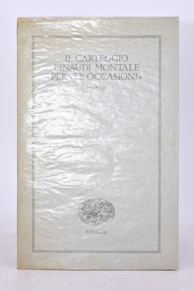 MONTALE, Eugenio. IL CARTEGGIO EINAUDI-MONTALE PER “LE OCCASIONI”. 1988.  - Asta Libri antichi, rarit bibliografiche e prime edizioni del '900 - Associazione Nazionale - Case d'Asta italiane