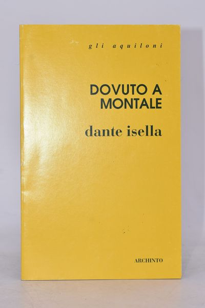 ISELLA, Dante. DOVUTO A MONTALE. 1997.  - Asta Libri antichi, rarit bibliografiche e prime edizioni del '900 - Associazione Nazionale - Case d'Asta italiane