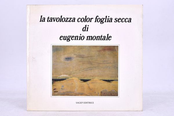 MARCENARO, Giuseppe (a cura di). LA TAVOLOZZA COLOR FOGLIA SECCA DI EUGENIO MONTALE. 1991.  - Asta Libri antichi, rarit bibliografiche e prime edizioni del '900 - Associazione Nazionale - Case d'Asta italiane