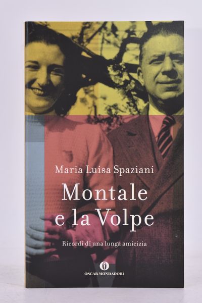 SPAZIANI, Maria Luisa. MONTALE E LA VOLPE. STORIA DI UNA LUNGA AMICIZIA. 2011.  - Asta Libri antichi, rarit bibliografiche e prime edizioni del '900 - Associazione Nazionale - Case d'Asta italiane