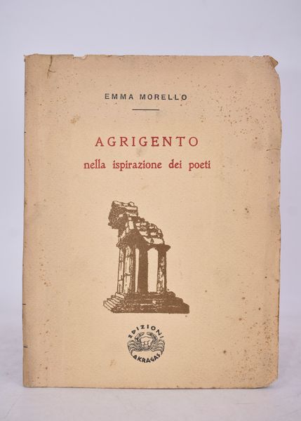 MORELLO, Emma. AGRIGENTO NELLA ISPIRAZIONE DEI POETI. 1939.  - Asta Libri antichi, rarit� bibliografiche e prime edizioni del '900 - Associazione Nazionale - Case d'Asta italiane