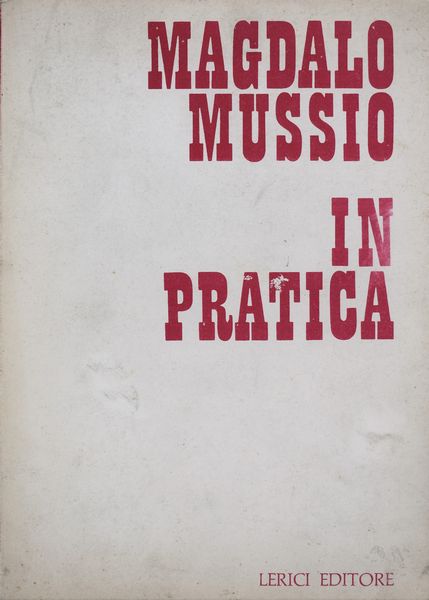 MUSSIO, Magdalo. IN PRATICA. 1968.  - Asta Libri antichi, rarit� bibliografiche e prime edizioni del '900 - Associazione Nazionale - Case d'Asta italiane