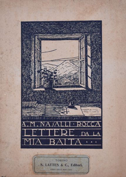 NASALLI-ROCCA, Angelo Maria. LETTERE DALLA MIA BAITA. PAGINE DI VITA ALPINA. 1922.  - Asta Libri antichi, rarit bibliografiche e prime edizioni del '900 - Associazione Nazionale - Case d'Asta italiane