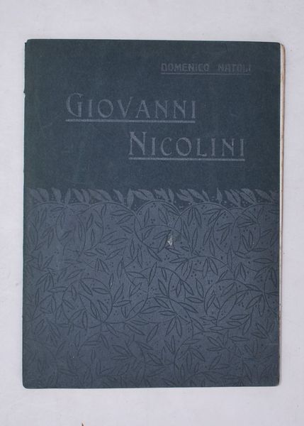 NATOLI, Domenico. GIOVANNI NICOLINI SCULTORE. 1909.  - Asta Libri antichi, rarit� bibliografiche e prime edizioni del '900 - Associazione Nazionale - Case d'Asta italiane