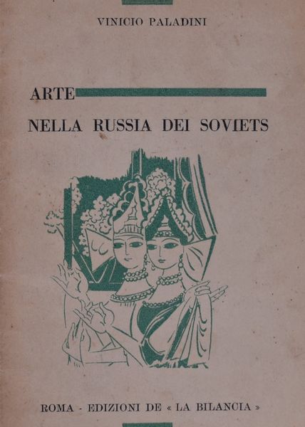 PALADINI, Vinicio. ARTE NELLA RUSSIA DEI SOVIETS. 1925.  - Asta Libri antichi, rarit bibliografiche e prime edizioni del '900 - Associazione Nazionale - Case d'Asta italiane