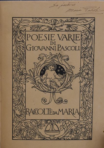 PASCOLI, Giovanni. POESIE VARIE RACCOLTE DA MARIA. 1912.  - Asta Libri antichi, rarit bibliografiche e prime edizioni del '900 - Associazione Nazionale - Case d'Asta italiane