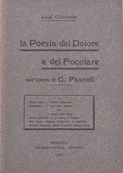CUCINOTTA, Luigi. LA POESIA DEL DOLORE E DEL FOCOLARE NELL'OPERA DI PASCOLI. 1907.  - Asta Libri antichi, rarit� bibliografiche e prime edizioni del '900 - Associazione Nazionale - Case d'Asta italiane