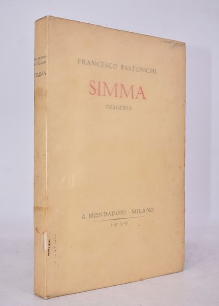 PASTONCHI, Francesco. SIMMA. TRAGEDIA. 1936.  - Asta Libri antichi, rarit bibliografiche e prime edizioni del '900 - Associazione Nazionale - Case d'Asta italiane