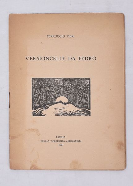 PIERI, Ferruccio. VERSIONCELLE DA FEDRO. 1931.  - Asta Libri antichi, rarit� bibliografiche e prime edizioni del '900 - Associazione Nazionale - Case d'Asta italiane