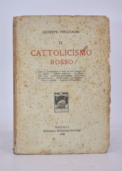 PREZZOLINI, Giuseppe. IL CATTOLICISMO ROSSO. STUDIO SUL PRESENTE MOVIMENTO DI RIFORMA NEL CATTOLICISMO. 1908.  - Asta Libri antichi, rarit bibliografiche e prime edizioni del '900 - Associazione Nazionale - Case d'Asta italiane