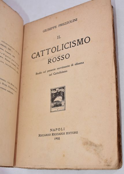 PREZZOLINI, Giuseppe. IL CATTOLICISMO ROSSO. STUDIO SUL PRESENTE MOVIMENTO DI RIFORMA NEL CATTOLICISMO. 1908.  - Asta Libri antichi, rarit bibliografiche e prime edizioni del '900 - Associazione Nazionale - Case d'Asta italiane