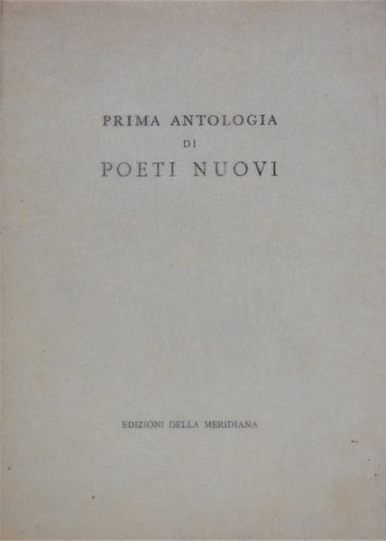 PRIMA ANTOLOGIA DI POETI NUOVI. 1950.  - Asta Libri antichi, rarit bibliografiche e prime edizioni del '900 - Associazione Nazionale - Case d'Asta italiane