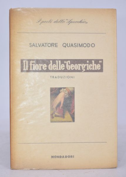 QUASIMODO, Salvatore. IL FIORE DELLE GEORGICHE. TRADUZIONI. 1957.  - Asta Libri antichi, rarit bibliografiche e prime edizioni del '900 - Associazione Nazionale - Case d'Asta italiane